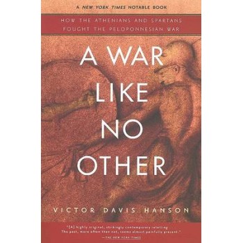 A WAR LIKE NO OTHER HOW THE ATHENIANS AND SPARTANS FOUGHT THE PELOPONNESIAN WAR PB