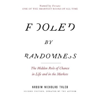 Fooled by Randomness : The Hidden Role of Chance in Life and in the Markets : 1