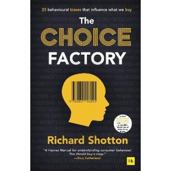 The Choice Factory 25 behavioural biases that influence what we buy