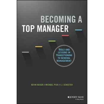 BECOMING A TOP MANAGER: TOOLS AND LESSONS IN TRANSITIONING TO GENERAL MANAGEMENT PB
