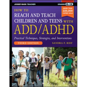HOW TO REACH AND TEACH CHILDREN AND TEENS WITH ADD/ADHD 3RD ED PB