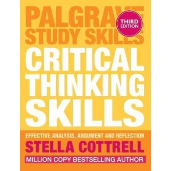 CRITICAL THINKING SKILLS : EFFECTIVE ANALYSIS , ARGUMENT AND REFLECTION PB
