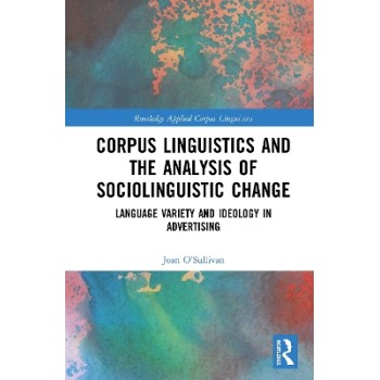 CORPUS LINGUISTICS AND THE ANALYSIS OF SOCIOLINGUISTIC CHANGE