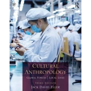 CULTURAL ANTHROPOLOGY : GLOBAL FORCES, LOCAL LIVES PB