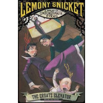 A SERIES OF UNFORTUNATE EVENTS 6: THE ERSATZ ELEVATOR