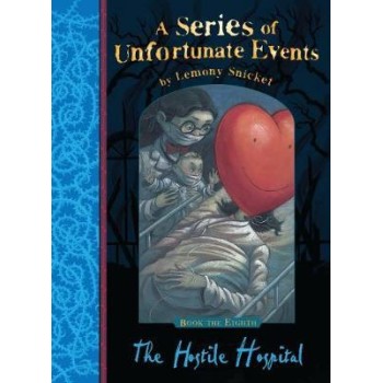 A SERIES OF UNFORTUNATE EVENTS 8: THE HOSTILE HOSPITAL