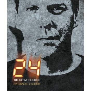24: THE ULTIMATE GUIDE FEATURING ALL 6 SEASONS HC