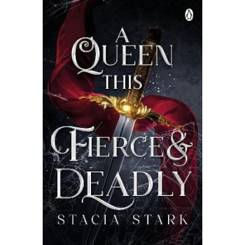 A Queen This Fierce and Deadly : (Kingdom of Lies, book 4)