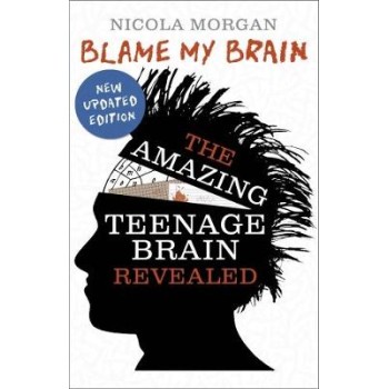 BLAME MY BRAIN: THE AMAZING TEENAGE BRAIN REVEALED PB