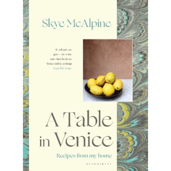 A TABLE IN VENICE : RECIPES FROM MY HOME HC