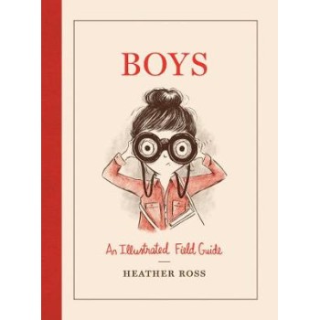 BOYS : AN ILLUSTRATED FIELD GUIDE