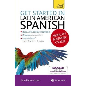 GET STARTED IN LATIN AMERICAN SPANISH ABSOLUTE BEGINNER