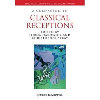 A COMPANION TO CLASSICAL RECEPTIONS PB