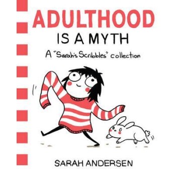 ADULTHOOD IS A MYTH : A SARAH'S SCRIBBL PB