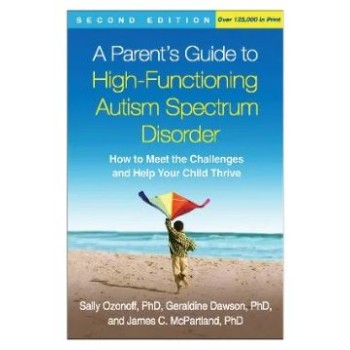 A PARENTS GUIDE TO HIGH FUNCTIONING AUTISM SPECTRUM DISORDER