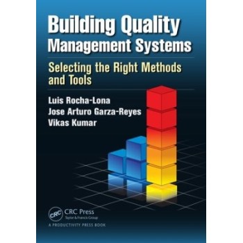 BUILDING QUALITY MANAGEMENT SYSTEMS : SELECTING THE RIGHT METHODS AND TOOLS
