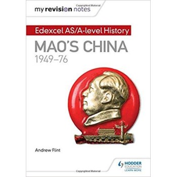 MAO'S CHINA, 1949-76 MY REVISION NOTES: EDEXCEL AS/A-LEVEL HISTORY PB