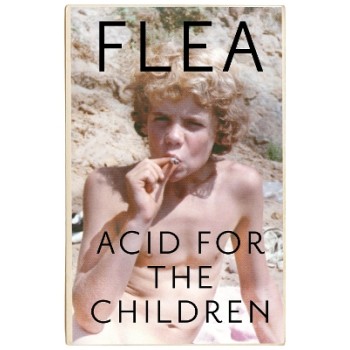 ACID FOR THE CHILDREN - THE AUTOBIOGRAPH