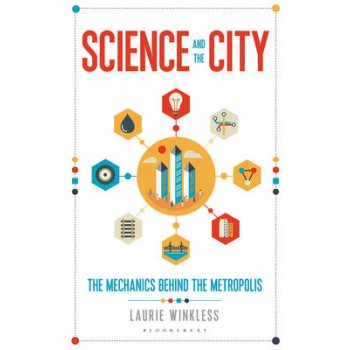 SCIENCE AND THE CITY : THE MECHANICS BEHIND THE METROPOLIS PB
