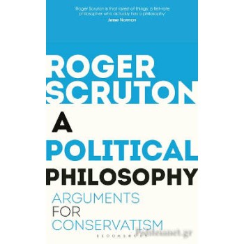 A POLITICAL PHILOSOPHY : ARGUMENTS FOR CONSERVATISM PB