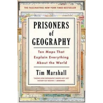 PRISONERS OF GEOGRAPHY: TEN MAPS THAT EXPLAIN EVERYTHING ABOUT THE WORLD (POLITICS OF PLACE)