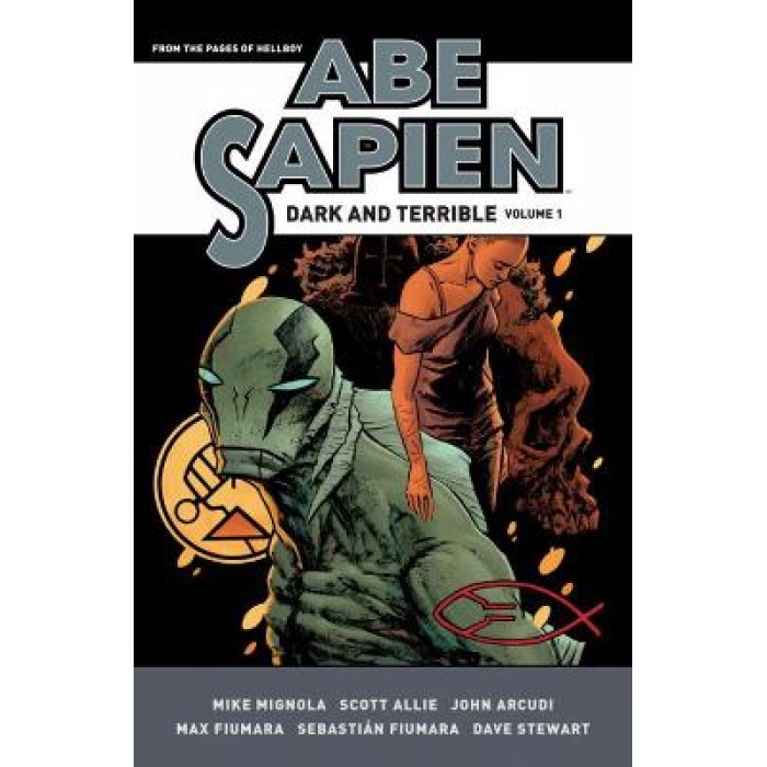 Abe Sapien: Dark and Terrible Volume 1 Abe Sapien: Dark and Terrible Volume 1