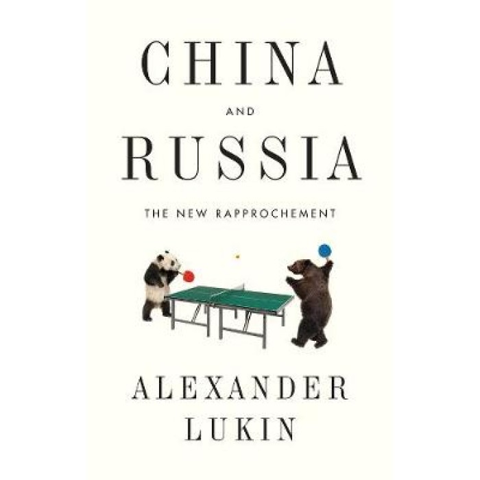 CHINA & RUSSIA THE NEW REAPPROACHMENT CHINA & RUSSIA THE NEW REAPPROACHMENT