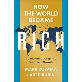 HOW THE WORLD BECAME RICH : THE HISTORICAL ORIGINS OF ECONOMUIC GROWTH PB