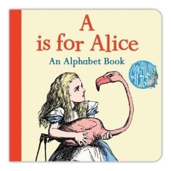 A IS FOR ALICE : AN ALPHABET BOOK PB