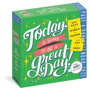 TODAY IS GOING TO BE A GREAT DAY! PAGE-A-DAY CALENDAR 2022 : 365 DAYS OF WORDS TO INSPIRE AND ART TO