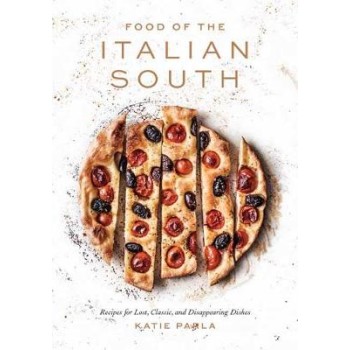 FOOD OF THE ITALIAN SOUTH : RECIPES FOR CLASSIC, DISAPPEARING, AND LOST DISHES