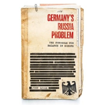 GERMANY'S RUSSIA PROBLEM : THE STRUGGLE FOR BALANCE IN EUROPE