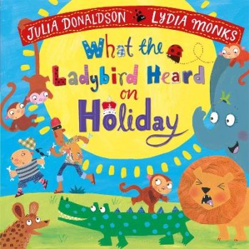 WHAT THE LADYBIRD HEARD ON HOLIDAY