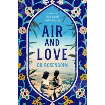 AIR AND LOVE : A STORY OF FOOD, FAMILY AND BELONGING PB