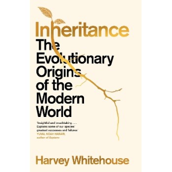 Inheritance : The Evolutionary Origins of the Modern World