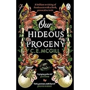OUR HIDEOUS PROGENY : A THRILLING GOTHIC ADVENTURE PB