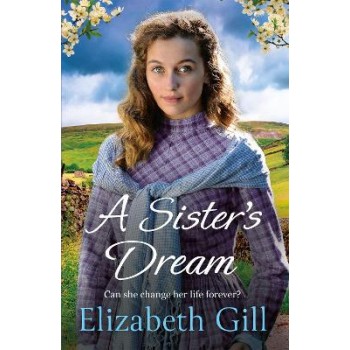 A SISTER'S DREAM : A MOVING AND UPLIFTING EMOTIONAL SAGA FROM THE AUTHOR OF AN ORPHAN’S WISH PB