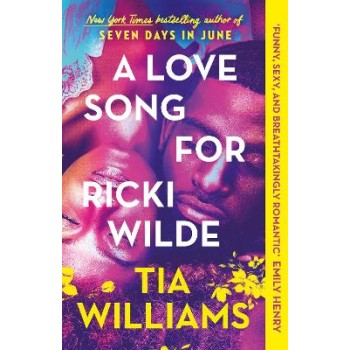 A LOVE SONG FOR RICKI WILDE : THE EPIC NEW ROMANCE FROM THE AUTHOR OF SEVEN DAYS IN JUNE PB