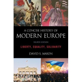 A CONCISE HISTORY OF MODERN EUROPE: LIBERTY, EQUALITY, SOLIDARITY