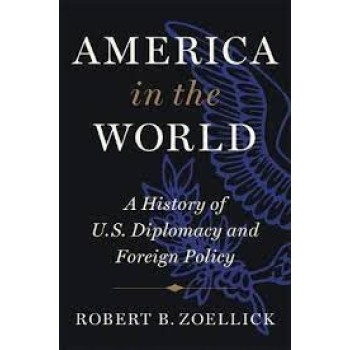 AMERICA IN THE WORLD : A HISTORY OF U.S. DIPLOMACY AND FOREIGN POLICY