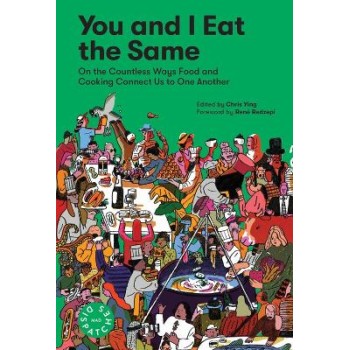YOU AND I EAT THE SAME : ON THE COUNTLESS WAYS FOOD AND COOKING CONNECT US TO ONE ANOTHER (MAD DISPA PB