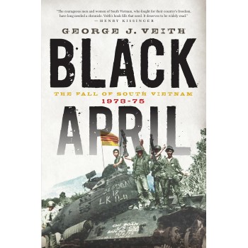 BLACK APRIL:THE FALL OF SOUTH VIETNAM