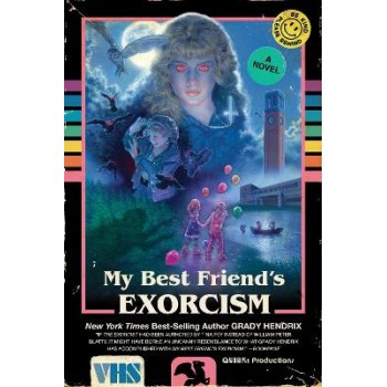 MY BEST FRIEND'S EXORCISM : A NOVEL