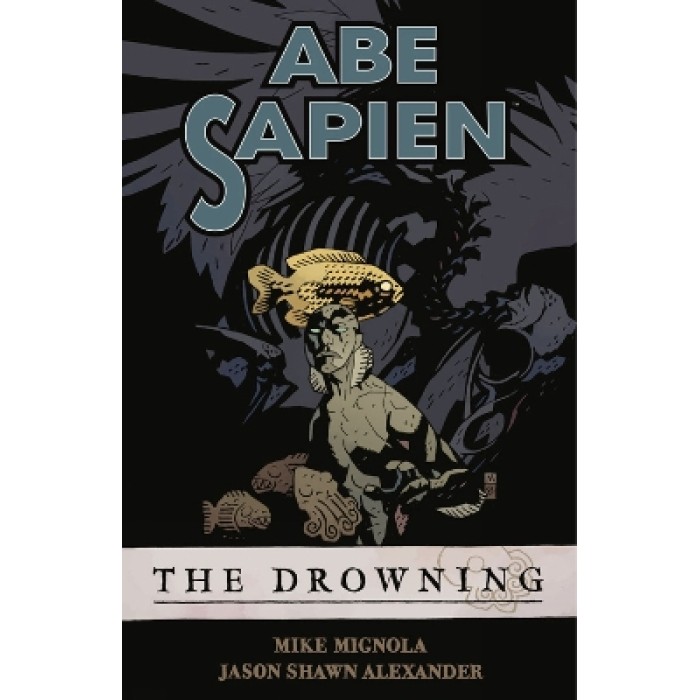 Abe Sapien Volume 1: The Drowning Abe Sapien Volume 1: The Drowning