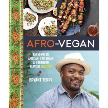 AFRO-VEGAN : FARM-FRESH AFRICAN, CARIBBEAN, AND SOUTHERN FLAVORS REMIXED [A COOKBOOK] HC