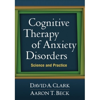 COGNITIVE THERAPY OF ANXIETY DISORDERS