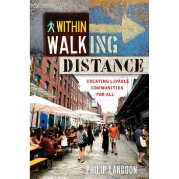 WITHIN WALKING DISTANCE : CREATING LIVABLE COMMUNITIES FOR ALL PB