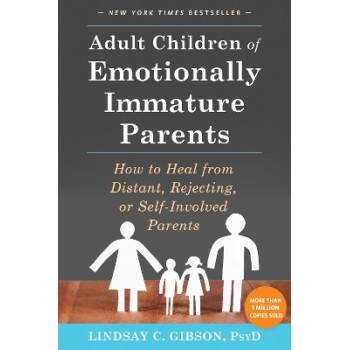 ADULT CHILDREN OF EMOTIONALLY IMMATURE PARENTS PB