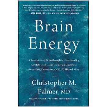 Brain Energy : A Revolutionary Breakthrough in Understanding Mental Health--and Improving Treatment HC