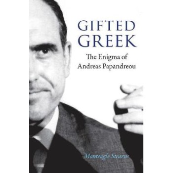 GIFTED GREEK : THE ENIGMA OF ANDREAS PAPANDREOU